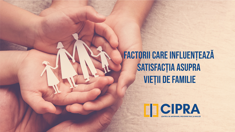 CIPRA, prima platformă locală de informare privind calitatea vieții, lansează un nou studiu – Atitudini față de satisfacția asupra vieții familiale
