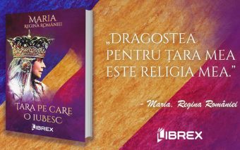 Editura Librex continuă seria cărților Reginei Maria și publică romanul „Țara pe care o iubesc”