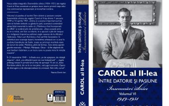 Editura Publisol lansează volumul VI, ultimul din seria „Carol al II-lea - Între datorie și pasiune. Însemnări zilnice (1904-1951)”