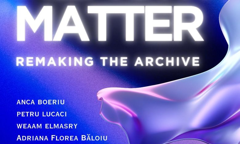 Artă contemporană la cafea: Memory / Matter — Remaking the Archive